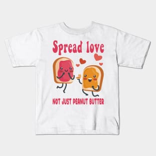 Spread Love, Not Just Peanut Butter (National Peanut Butter and Jelly Day Tee) Kids T-Shirt